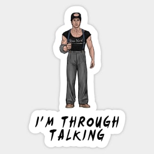 I'm Through Talking Sticker